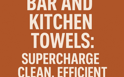 Bar and Kitchen Towels That Maximize Restaurant Efficiency